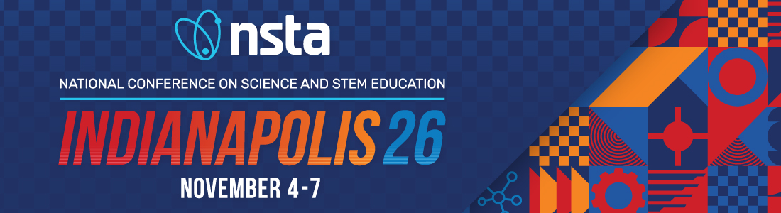 NSTA Indianapolis 2026 &mdash; National Conference on Science and STEM Education, November 4&ndash;7